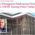Dugaan Pelanggaran Pelaksanaan Proyek di Bolmut, LPKPK Tantang Polres Turlap
